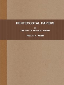 PENTECOSTAL PAPERS; OR, THE GIFT OF THE HOLY GHOST. - Keen, Rev. S. A.