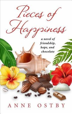 Pieces of Happiness: A Novel of Friendship, Hope and Chocolate - Ostby, Anne