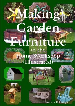 Making garden furniture in the home work shop by A.R.Phillips - Phillips, Andrew