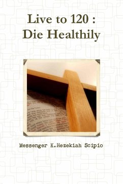 Live to 120 - Scipio, Messenger K. Hezekiah