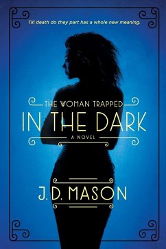 Woman Trapped in the Dark - Mason, J. D.
