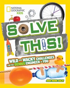 Solve This!: Wild and Wacky Challenges for the Genius Engineer in You - Galat, Joan Marie