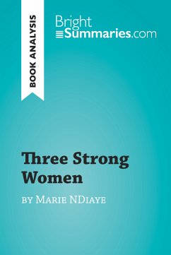 Three Strong Women by Marie Ndiaye (Book Analysis) (eBook, ePUB) - Summaries, Bright