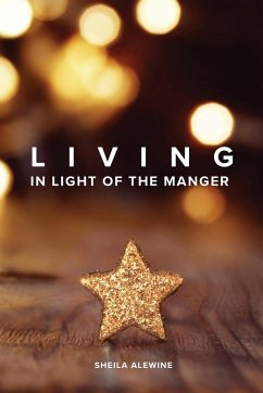 Living In Light Of The Manger - Alewine, Sheila K