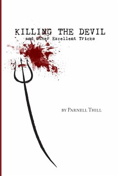 Killing the Devil and Other Excellent Tricks - Thill, Parnell