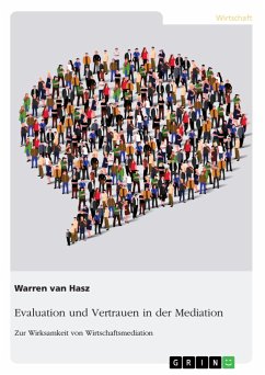 Evaluation und Vertrauen in der Mediation. Zur Wirksamkeit von Wirtschaftsmediation - Hasz, Warren van