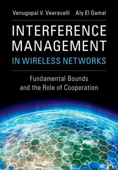 Interference Management in Wireless Networks - Veeravalli, Venugopal V. (University of Illinois, Urbana-Champaign); El Gamal, Aly (Purdue University, Indiana)