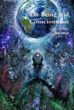 On Being and Consciousness (Collected Essays) - Alfred, Josh