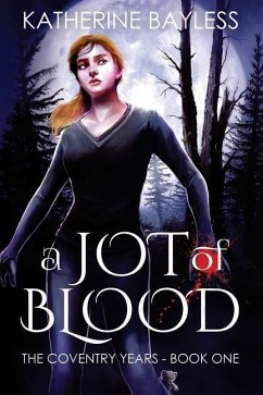 A Jot of Blood: The Coventry Years - Book One - Bayless, Katherine
