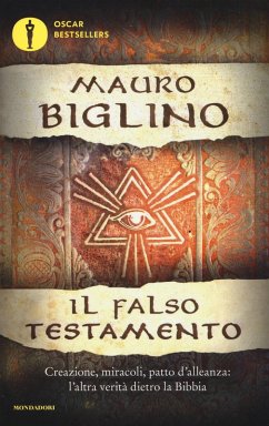 Il falso testamento. Creazione, miracoli, patto d'allenza: l'altra verità dietro la Bibbia Cover Il falso testamento. Creazione, miracoli, patto d'allenza: l'altra verità dietro la Bibbia
