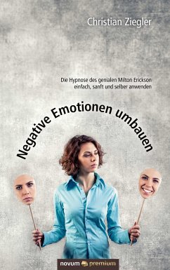 Negative Emotionen umbauen (eBook, ePUB) - Ziegler, Christian