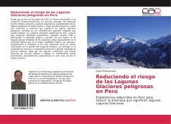 Reduciendo el riesgo de las Lagunas Glaciares peligrosas en Perú - Portocarrero, César