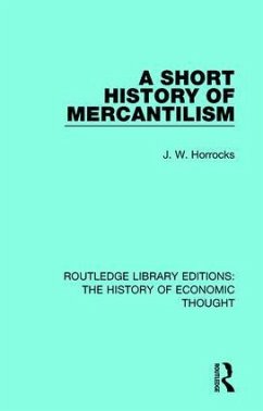 A Short History of Mercantilism - Horrocks, J W