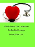 How to Lower Your Cholesterol: Cardiac Health Issues (eBook, ePUB)