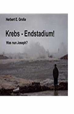 Krebs-Endstadium! Was nun Joseph? (eBook, ePUB) - Große, Herbert E.
