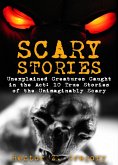 Scary Stories: Unexplained Creatures Caught in the Act: 10 True Stories of the Unimaginably Scary (eBook, ePUB)