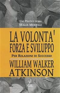 La Volontà (eBook, ePUB) - Walker Atkinson, William