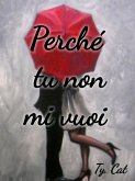 Perchè tu non mi vuoi (eBook, ePUB)