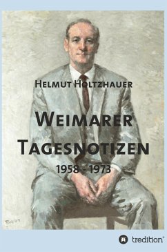 Weimarer Tagesnotizen 1958 - 1973 (eBook, ePUB) - Holtzhauer, Helmut