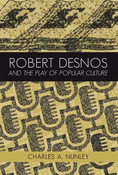 Robert Desnos and the Play of Popular Culture - Nunley, Charles A.