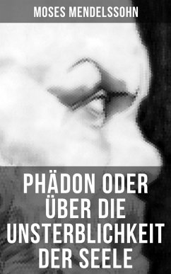 Phädon oder über die Unsterblichkeit der Seele (eBook, ePUB) - Mendelssohn, Moses