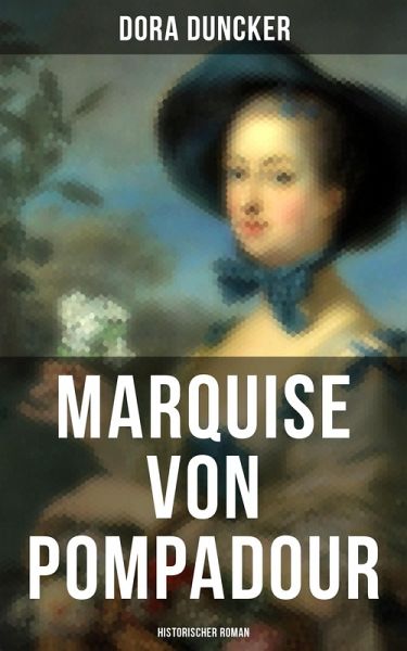 Marquise von Pompadour (Historischer Roman) (eBook, ePUB) Marquise von Pompadour (Historischer Roman) (eBook, ePUB)