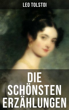 Die schönsten Erzählungen von Lew Tolstoi (eBook, ePUB) - Tolstoi, Leo