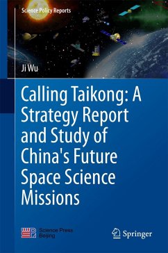 Calling Taikong: A Strategy Report and Study of China's Future Space Science Missions - Wu, Ji