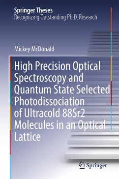 High Precision Optical Spectroscopy and Quantum State Selected Photodissociation of Ultracold 88Sr2 Molecules in an Optical Lattice - McDonald, Mickey