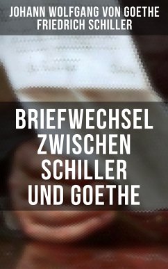 Briefwechsel zwischen Schiller und Goethe (eBook, ePUB) - von Goethe, Johann Wolfgang; Schiller, Friedrich