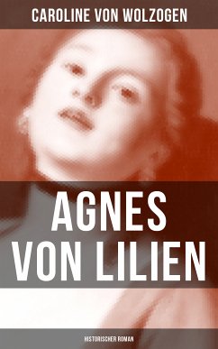 Agnes von Lilien (Historischer Roman) (eBook, ePUB) - von Wolzogen, Caroline