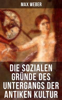 Die sozialen Gründe des Untergangs der antiken Kultur (eBook, ePUB) - Weber, Max