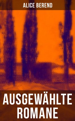 Ausgewählte Romane von Alice Berend (eBook, ePUB) - Berend, Alice