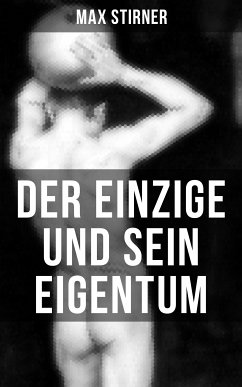 Der Einzige und sein Eigentum (eBook, ePUB) - Stirner, Max