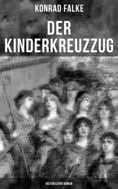 Der Kinderkreuzzug (Historischer Roman) (eBook, ePUB) - Falke, Konrad