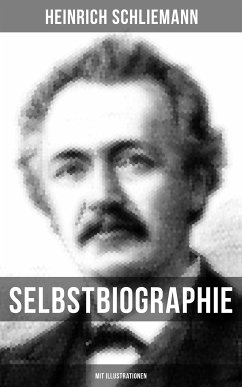 Selbstbiographie (Mit Illustrationen) (eBook, ePUB) - Schliemann, Heinrich