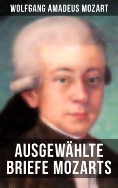 Ausgewählte Briefe Mozarts (eBook, ePUB) - Mozart, Wolfgang Amadeus