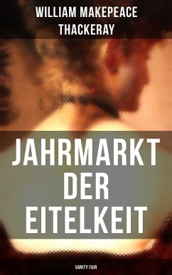 Jahrmarkt der Eitelkeit (Vanity Fair) (eBook, ePUB) - Thackeray, William Makepeace