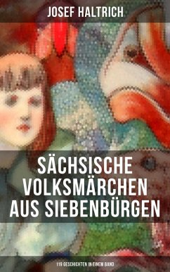 Sächsische Volksmärchen aus Siebenbürgen (119 Geschichten in einem Band) (eBook, ePUB) - Haltrich, Josef