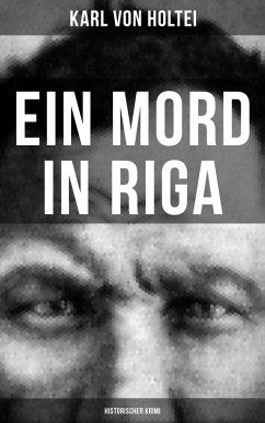 Ein Mord in Riga: Historischer Krimi (eBook, ePUB) - Holtei, Karl Von