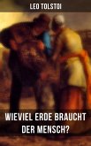 Leo Tolstoi: Wieviel Erde braucht der Mensch? (eBook, ePUB)