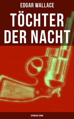 Töchter der Nacht (Spionage-Krimi) (eBook, ePUB) - Wallace, Edgar