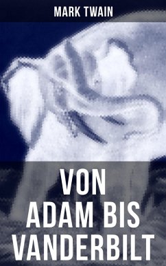Von Adam bis Vanderbilt (eBook, ePUB) - Twain, Mark