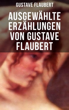 Ausgewählte Erzählungen von Gustave Flaubert (eBook, ePUB) - Flaubert, Gustave