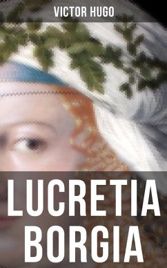 Lucretia Borgia (eBook, ePUB) - Hugo, Victor