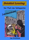 Der Fluch des Delinquenten. Detektei Lessing Kriminalserie, Band 25. Spannender Detektiv und Kriminalroman über Verbrechen, Mord, Intrigen und Verrat. (eBook, ePUB)