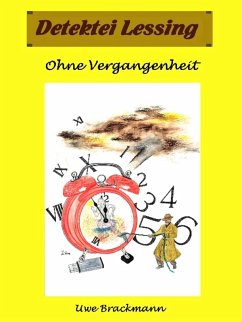 Cover Ohne Vergangenheit. Detektei Lessing Kriminalserie, Band 26. Spannender Detektiv und Kriminalroman über Verbrechen, Mord, Intrigen und Verrat. (eBook, ePUB)