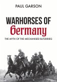 Warhorses of Germany: The Myth of the Mechanised Blitzkrieg