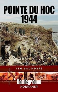 Pointe Du Hoc 1944 - Saunders, Tim