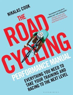The Road Cycling Performance Manual: Everything You Need to Take Your Training and Racing to the Next Level - Cook, Nikalas